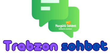 Trabzon Sohbet Odaları