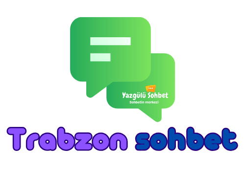 Trabzon Sohbet Odaları