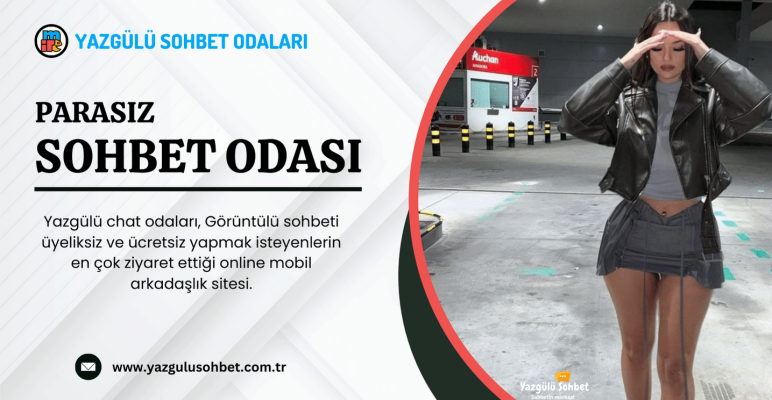 Parasız Sohbet Odaları %100 Bedava Ücretsiz Görüntülü Chat