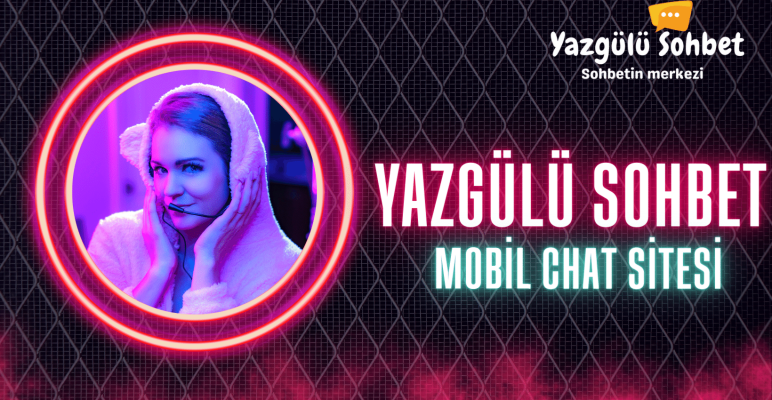 Yazgülü Sohbet Sitesi Mobil